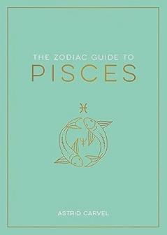 THE ZODIAC GUIDE TO PISCES