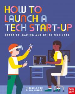 How to Launch a Tech Start-Up: Robotics Gaming and Other Te