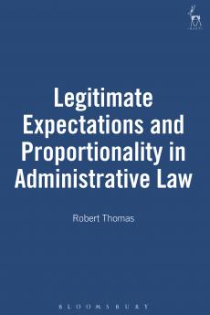 Legitimate Expectations and Proportionality in Administrative Law