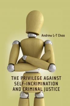 Privilege Against Self-Incrimination and Criminal Justice