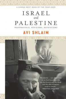 Israel and Palestine: Reappraisals Revisions Refutations