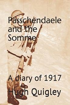 Passchendaele and the Somme. a Diary of 1917