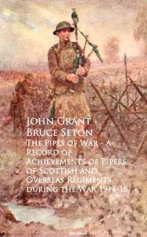 PIPES OF WAR. A Record of the Achievements of Pipers of Scottish and Overseas Regiments during the War 1914-18