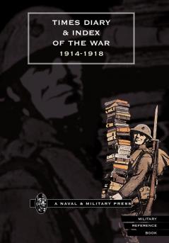 TIMES DIARY & INDEX OF THE WAR 1914-1918
