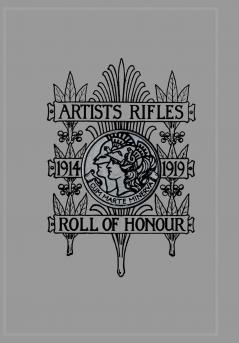 ARTISTS RIFLES. Regimental Roll of Honour and War Record 1914-1919