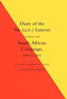 Diary of the 9th (Q.R.) Lancers During the South African Campaign 1899 to 1902