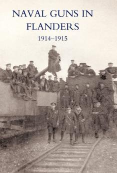 NAVAL GUNS IN FLANDERS 1914-1915