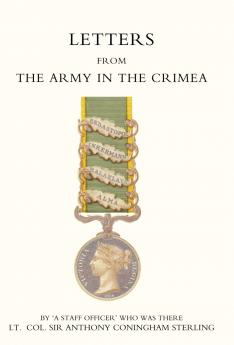 Letters from the Army in the Crimea Written During the Years 1854 1855 and 1856