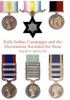 EARLY INDIAN CAMPAIGNS AND THE DECORATIONS AWARDED FOR THEM