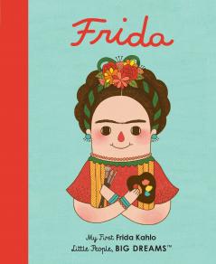 Frida Kahlo: Volume 2 (Little People | BIG DREAMS)