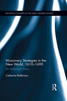 Missionary Strategies in the New World 1610-1690