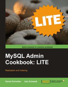 MySQL Admin Cookbook LITE: Configuration Server Monitoring Managing Users