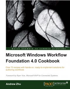 Microsoft Windows Workflow Foundation 4.0 Cookbook