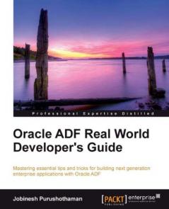 Oracle ADF Real World Developer’s Guide