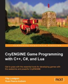 CryENGINE Game Programming with C++ C# and Lua