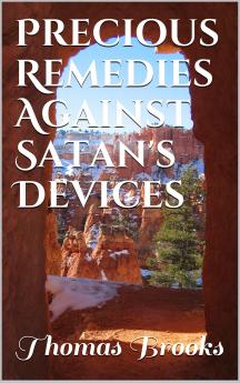 Precious Remedies Against Satan's Device & The Covenant of Grace