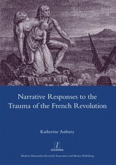 Narrative Responses to the Trauma of the French Revolution