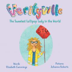 The Sweetest Lollipop Lady in the World (Verityville Picture Books 1)