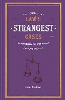 LAW'S STRANGEST CASES: Extraordinary but true tales from ove