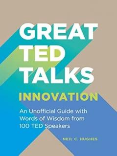 GREAT TED TALKS: INNOVATION: An unofficial guide with words