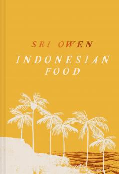 SRI OWEN INDONESIAN FOOD: The new edition by award-winning f