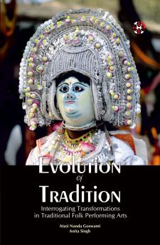Evolution Of Tradition: Interrogating Transformations In Traditional Folk Performing Arts