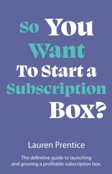 So You Want to Start a Subscription Box?