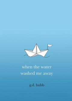 when the water washed me away