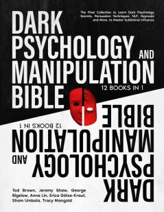 Dark Psychology and Manipulation Bible