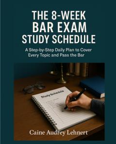 The 8-Week Bar Exam Study Schedule