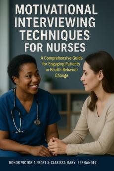 Motivational Interviewing Techniques for Nurses