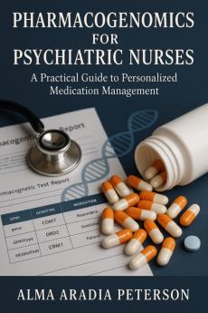 Pharmacogenomics for Psychiatric Nurses
