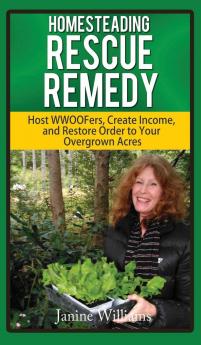 Homesteading Rescue Remedy: Help for the Overwhelmed Homesteader