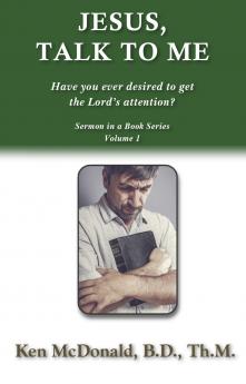 Jesus Talk To Me: Have you ever desired to get the Lord's attention?: 1 (Sermon in a Book)