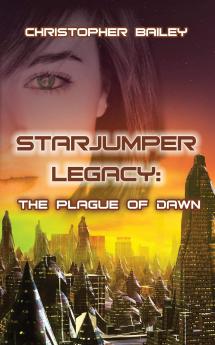 The Plague of Dawn (Starjumper Legacy Book 3)