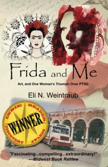 Frida and Me: Art and One Woman's Triumph Over PTSD