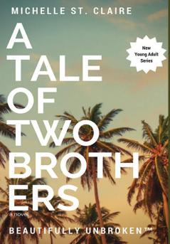 A Tale of Two Brothers: 7 (Beautifully Unbroken)