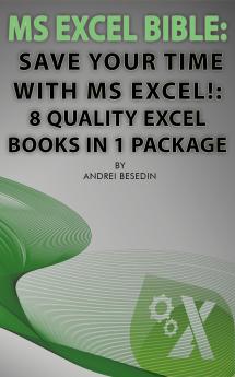 MS Excel Bible: Save Your Time With MS Excel!: 8 Quality Excel Books in 1 Package