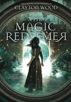 The Magic Redeemer: 3 (Magic of Havenwood)