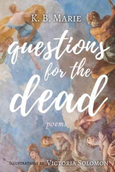 Questions for the Dead: Poems