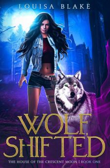 Wolf Shifted: 1 (The House of the Crescent Moon)