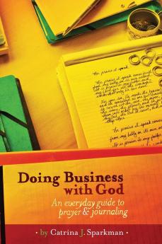 Doing Business with God: An Everyday Guide to Prayer & Journaling (7x 10) Hardcover