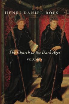 The Church in the Dark Ages, Volume 1