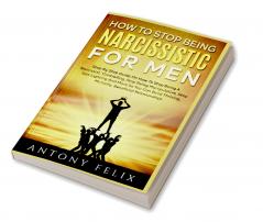 How To Stop Being Narcissistic For Men