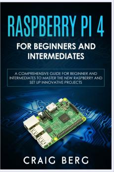 Raspberry Pi 4 For Beginners And Intermediates