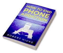 How to End Phone Addiction