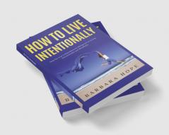 How to Live Intentionally