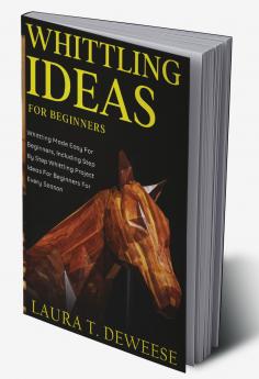 Whittling Ideas for Beginners