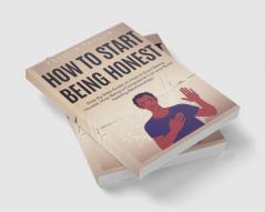 How to Start Being Honest