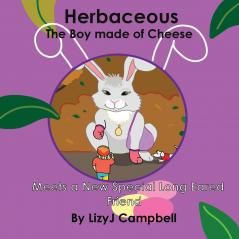 Herbaceous the Boy Made of Cheese Meets a New Long Eared Friend: 4